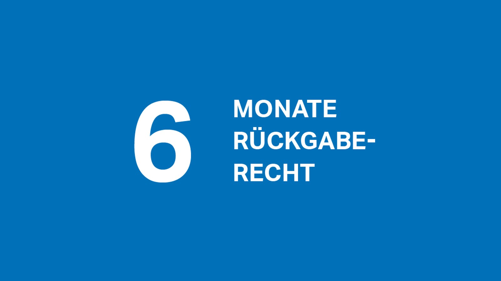 6 Monate Rückgaberecht